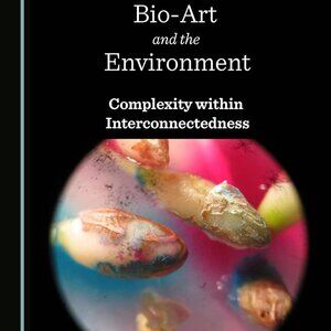 Bio-Art and the Environment Complexity within Interconnectedness Cambridge Anime
